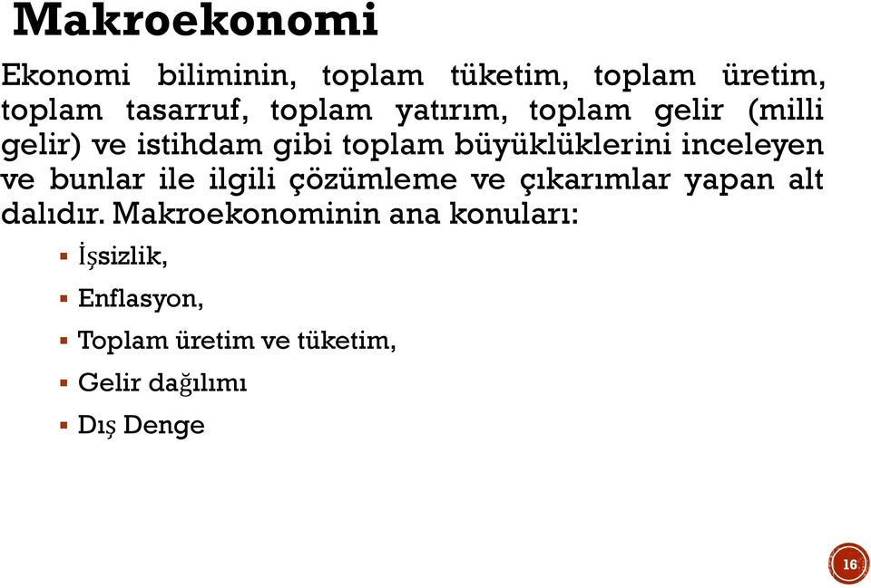 inceleyen ve bunlar ile ilgili çözümleme ve çıkarımlar yapan alt dalıdır.