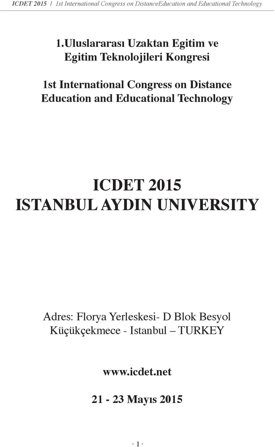 Distance Education and Educational Technology ICDET 2015 ISTANBUL AYDIN UNIVERSITY Adres: