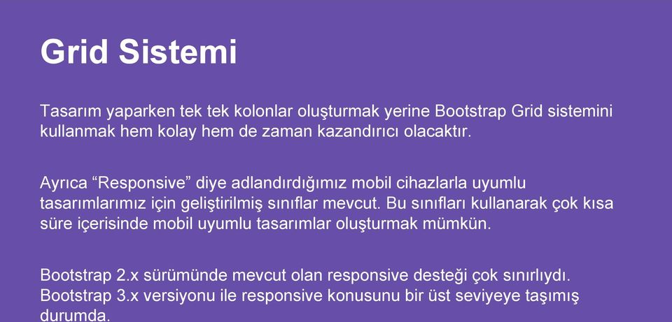 Ayrıca Responsive diye adlandırdığımız mobil cihazlarla uyumlu tasarımlarımız için geliştirilmiş sınıflar mevcut.