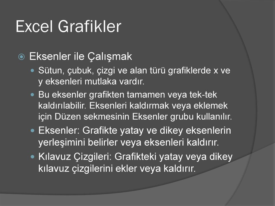 Eksenleri kaldırmak veya eklemek için Düzen sekmesinin Eksenler grubu kullanılır.