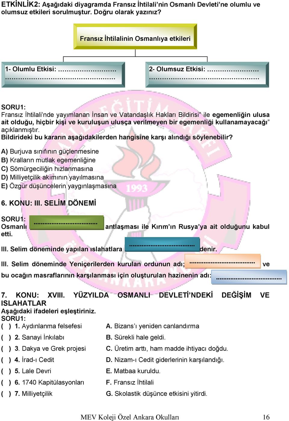 kuruluşun ulusça verilmeyen bir egemenliği kullanamayacağı açıklanmıştır. Bildirideki bu kararın aşağıdakilerden hangisine karşı alındığı söylenebilir?