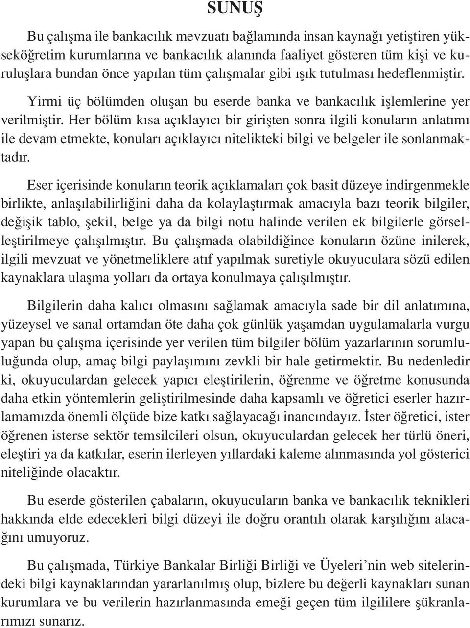 Her bölüm kısa açıklayıcı bir girişten sonra ilgili konuların anlatımı ile devam etmekte, konuları açıklayıcı nitelikteki bilgi ve belgeler ile sonlanmaktadır.