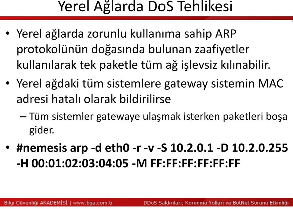 Yerel ağdaki tüm sistemlere gateway sistemin MAC adresi hatalı olarak bildirilirse Tüm sistemler