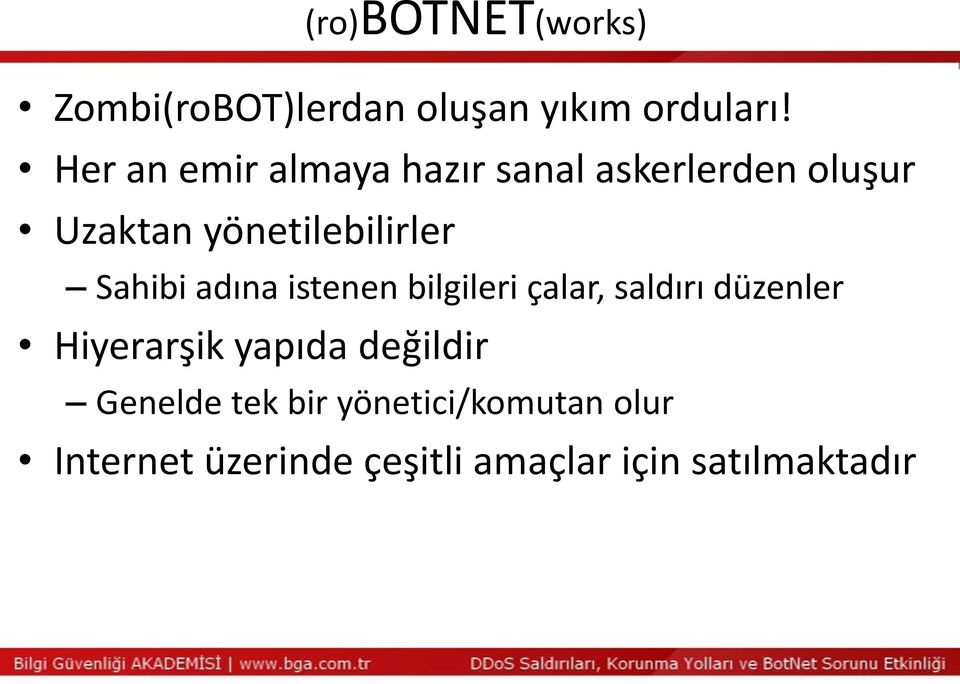 Sahibi adına istenen bilgileri çalar, saldırı düzenler Hiyerarşik yapıda