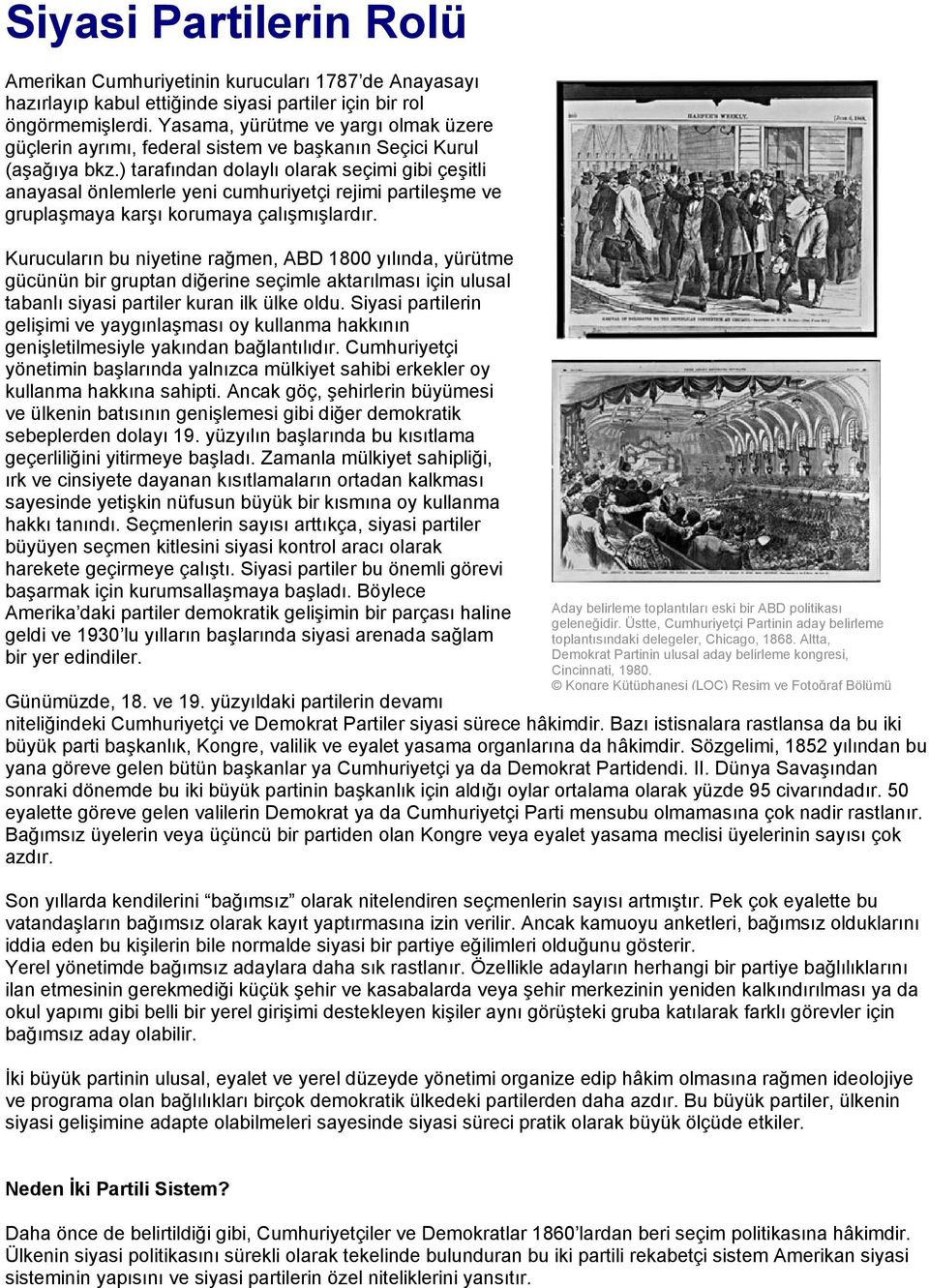 ) tarafından dolaylı olarak seçimi gibi çeşitli anayasal önlemlerle yeni cumhuriyetçi rejimi partileşme ve gruplaşmaya karşı korumaya çalışmışlardır.