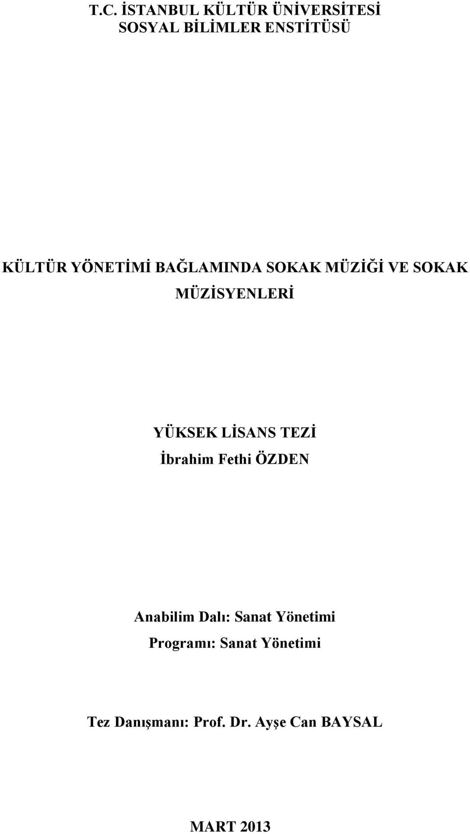 LİSANS TEZİ İbrahim Fethi ÖZDEN Anabilim Dalı: Sanat Yönetimi