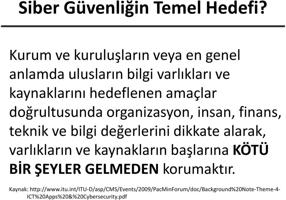 doğrultusunda organizasyon, insan, finans, teknik ve bilgi değerlerini dikkate alarak, varlıkların ve