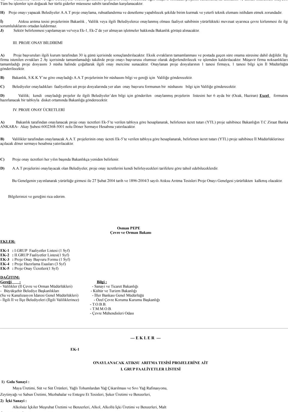 A.T proje onaylama, ruhsatlandırma ve denetleme yapabilecek şekilde birim kurmak ve yeterli teknik elemanı istihdam etmek zorundadır.