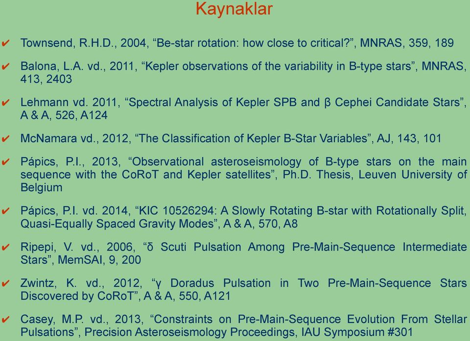 , 2013, Observational asteroseismology of B-type stars on the main sequence with the CoRoT and Kepler satellites, Ph.D. Thesis, Leuven University of Belgium Pápics, P.I. vd.