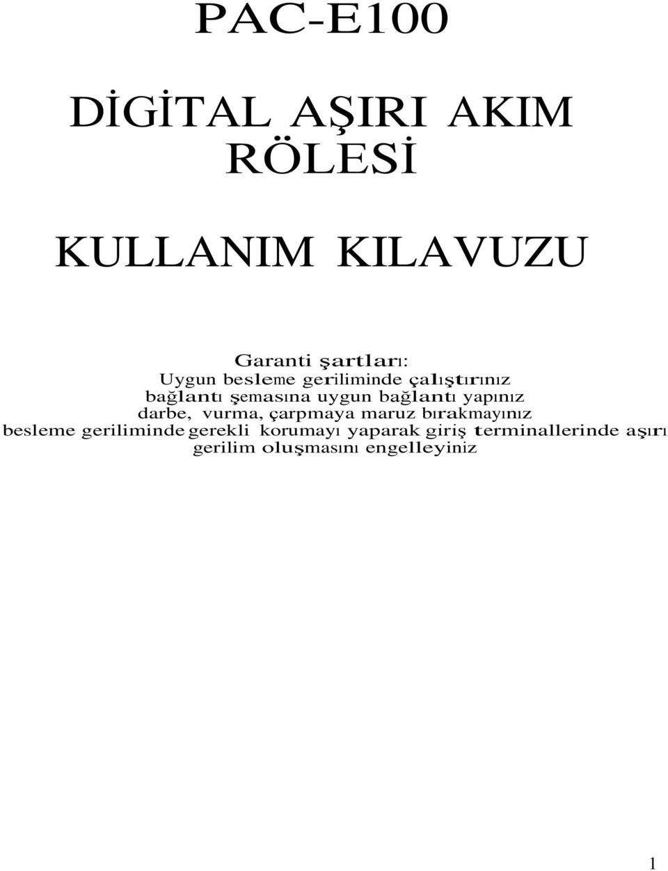 yapınız darbe, vurma, çarpmaya maruz bırakmayınız besleme geriliminde