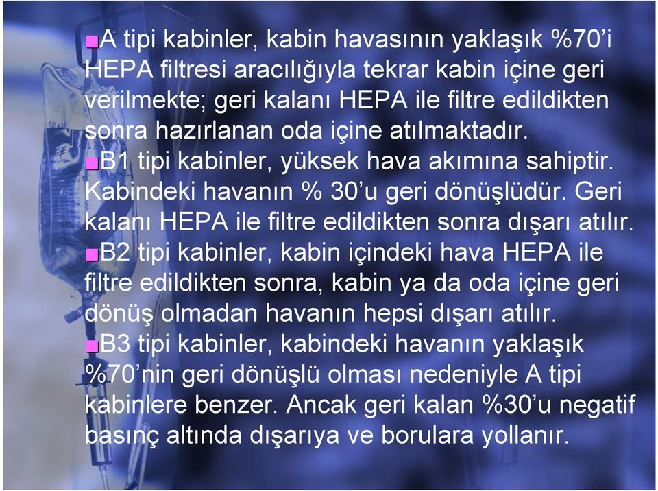 Geri kalanı HEPA ile filtre edildikten sonra dışarı atılır.