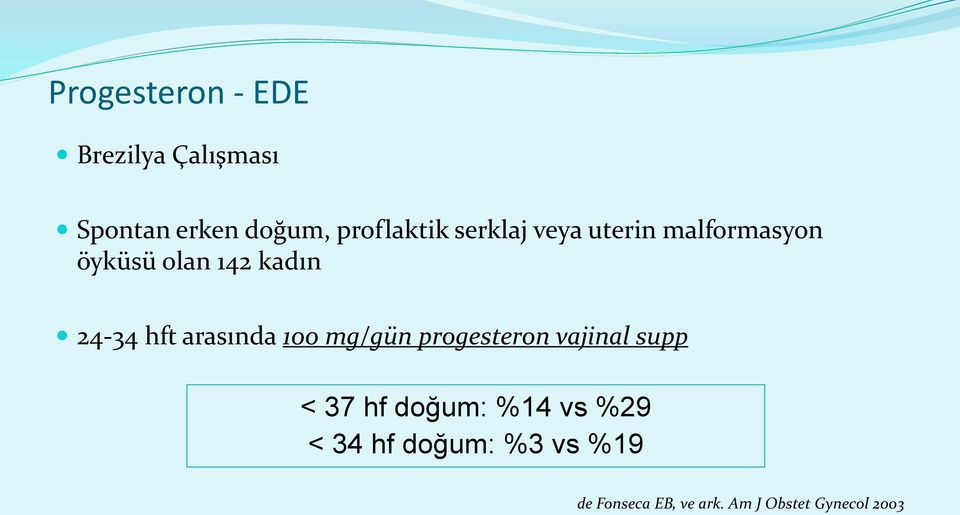 arasında 100 mg/gün progesteron vajinal supp < 37 hf doğum: %14 vs