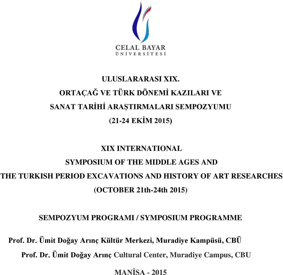 INTERNATIONAL SYMPOSIUM OF THE MIDDLE AGES AND THE TURKISH PERIOD EXCAVATIONS AND HISTORY OF ART RESEARCHES