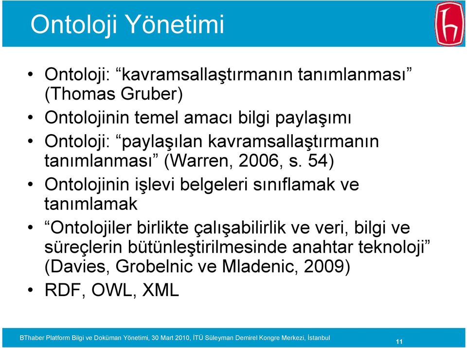 54) Ontolojinin işlevi belgeleri sınıflamak ve tanımlamak Ontolojiler birlikte çalışabilirlik ve