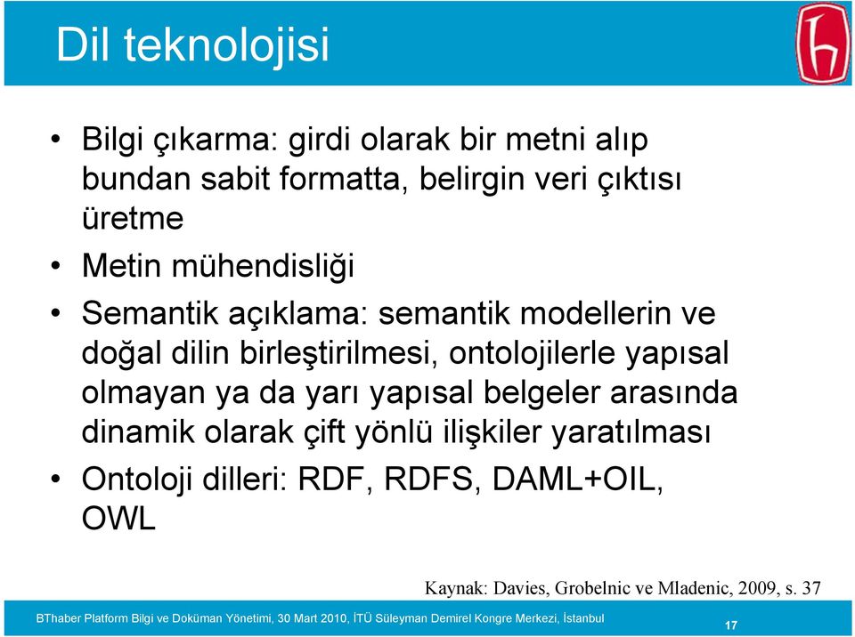 birleştirilmesi, ontolojilerle yapısal olmayan ya da yarı yapısal belgeler arasında dinamik olarak