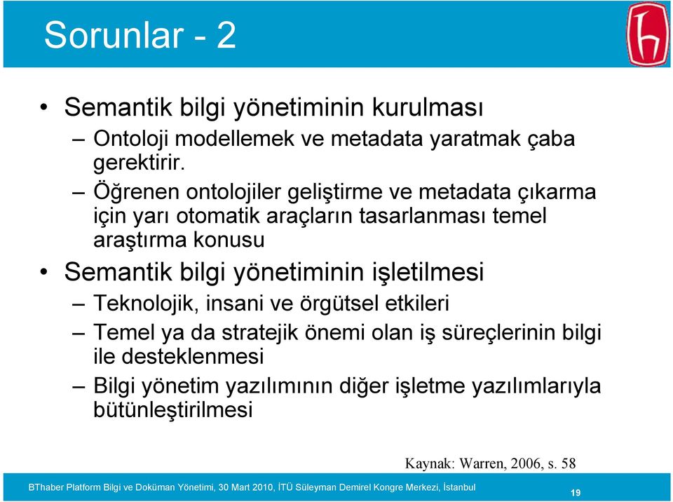 Semantik bilgi yönetiminin işletilmesi Teknolojik, insani ve örgütsel etkileri Temel ya da stratejik önemi olan iş