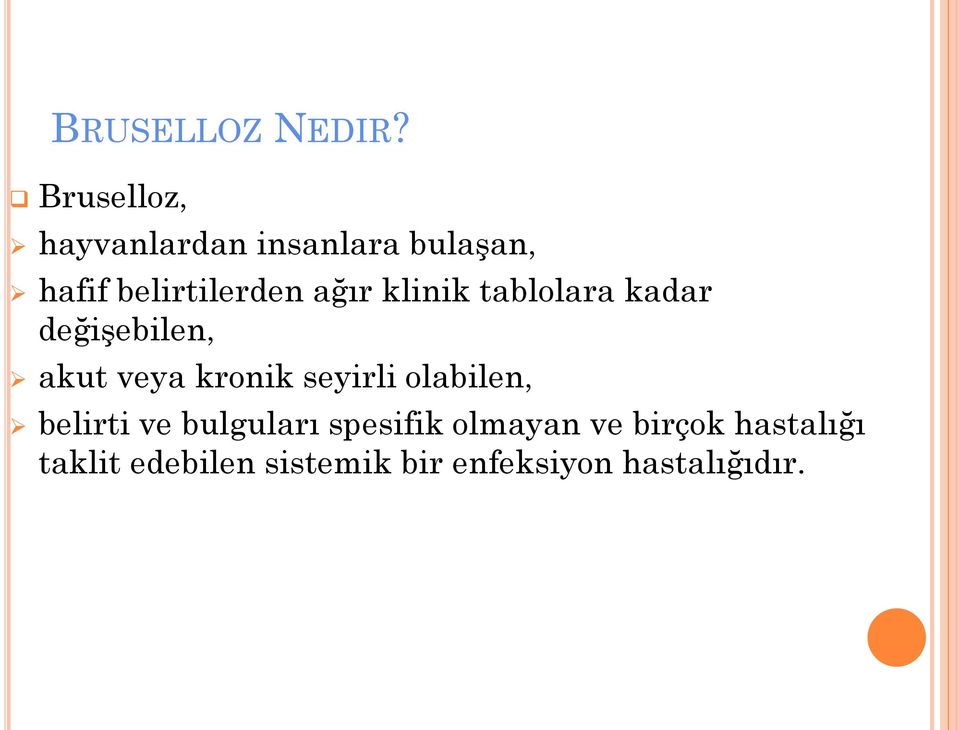 ağır klinik tablolara kadar değişebilen, akut veya kronik seyirli