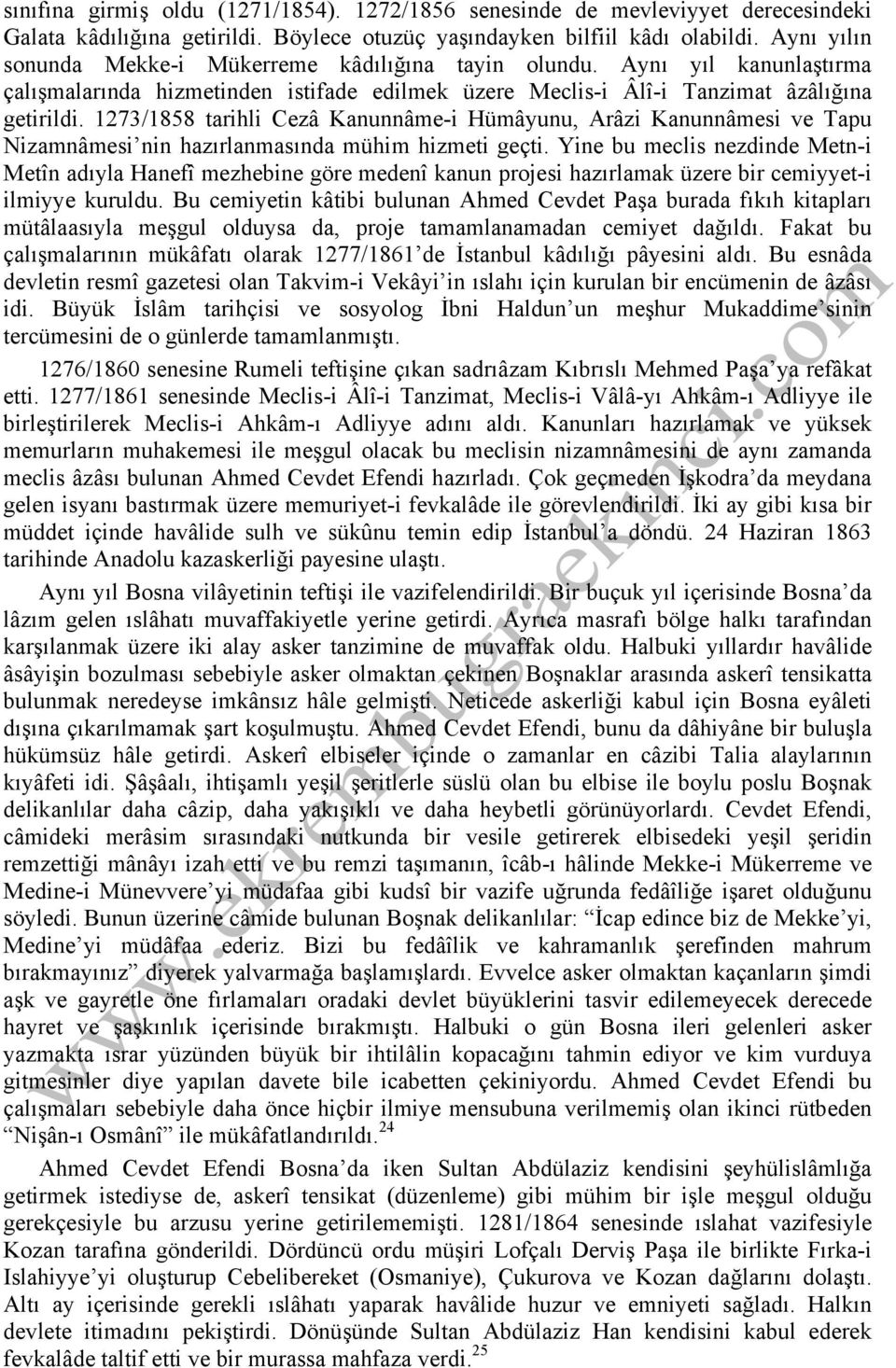 1273/1858 tarihli Cezâ Kanunnâme-i Hümâyunu, Arâzi Kanunnâmesi ve Tapu Nizamnâmesi nin hazırlanmasında mühim hizmeti geçti.