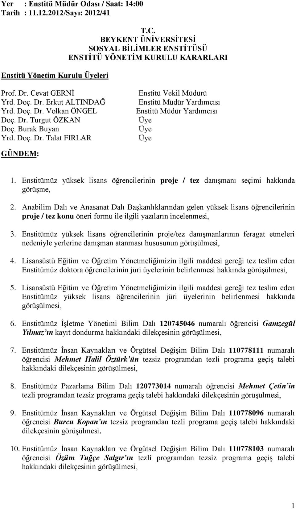 Enstitümüz yüksek lisans öğrencilerinin proje / tez danışmanı seçimi hakkında görüşme, 2.