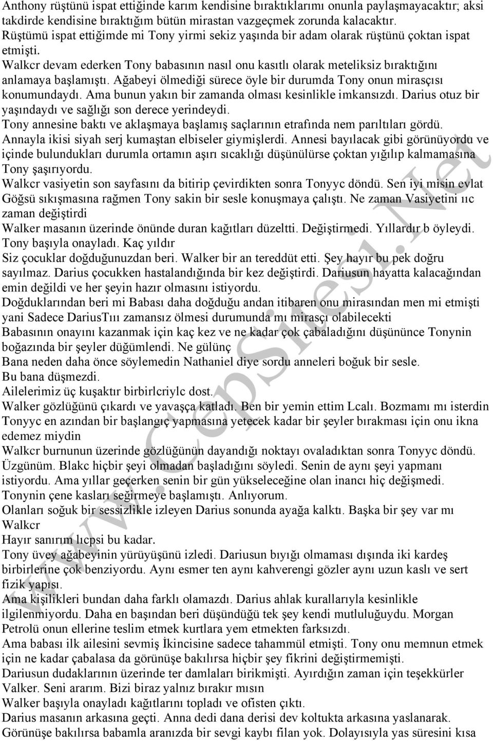 Walkcr devam ederken Tony babasının nasıl onu kasıtlı olarak meteliksiz bıraktığını anlamaya başlamıştı. Ağabeyi ölmediği sürece öyle bir durumda Tony onun mirasçısı konumundaydı.