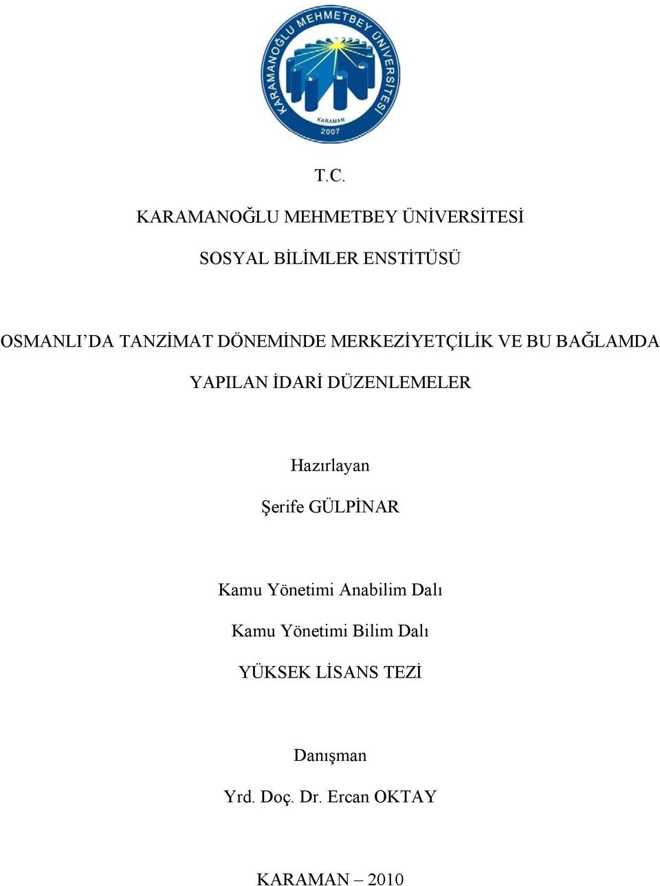 DÜZENLEMELER Hazırlayan Şerife GÜLPİNAR Kamu Yönetimi Anabilim Dalı Kamu