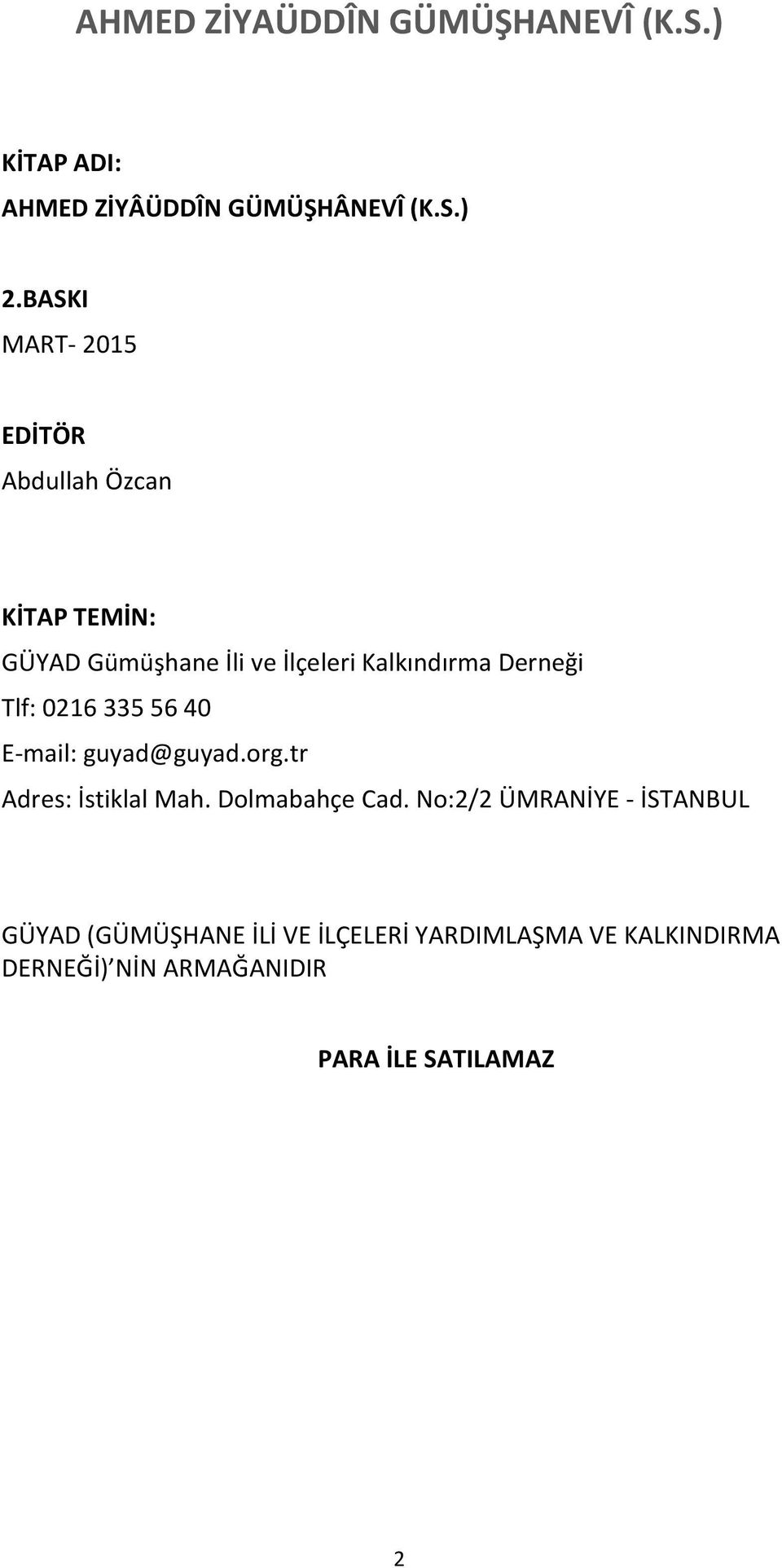 Kalkındırma Derneği Tlf: 0216 335 56 40 E-mail: guyad@guyad.org.tr Adres: İstiklal Mah.