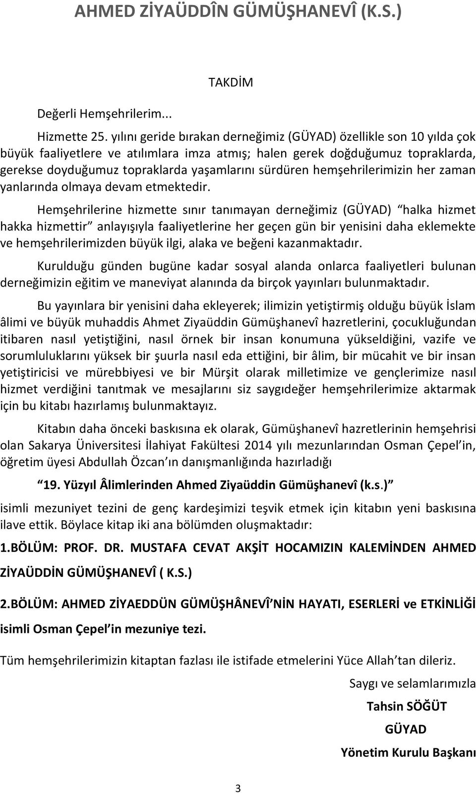 sürdüren hemşehrilerimizin her zaman yanlarında olmaya devam etmektedir.