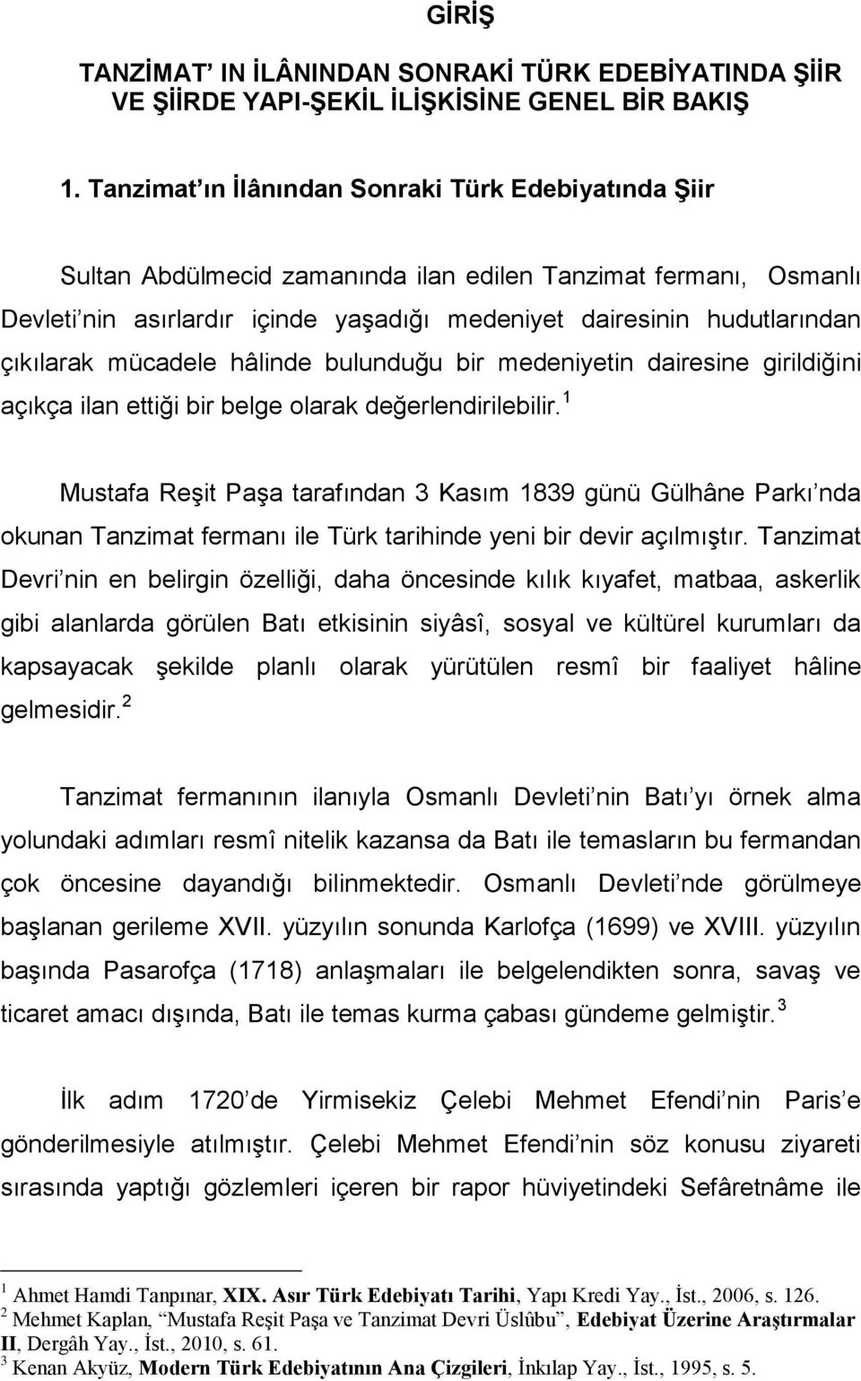 çıkılarak mücadele hâlinde bulunduğu bir medeniyetin dairesine girildiğini açıkça ilan ettiği bir belge olarak değerlendirilebilir.