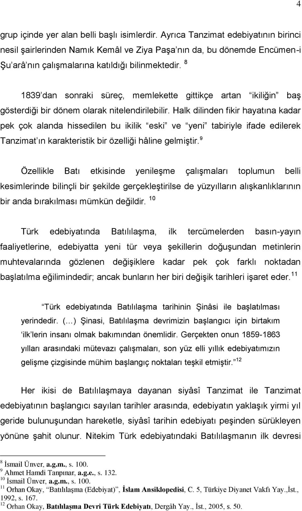 8 1839 dan sonraki süreç, memlekette gittikçe artan ikiliğin baş gösterdiği bir dönem olarak nitelendirilebilir.