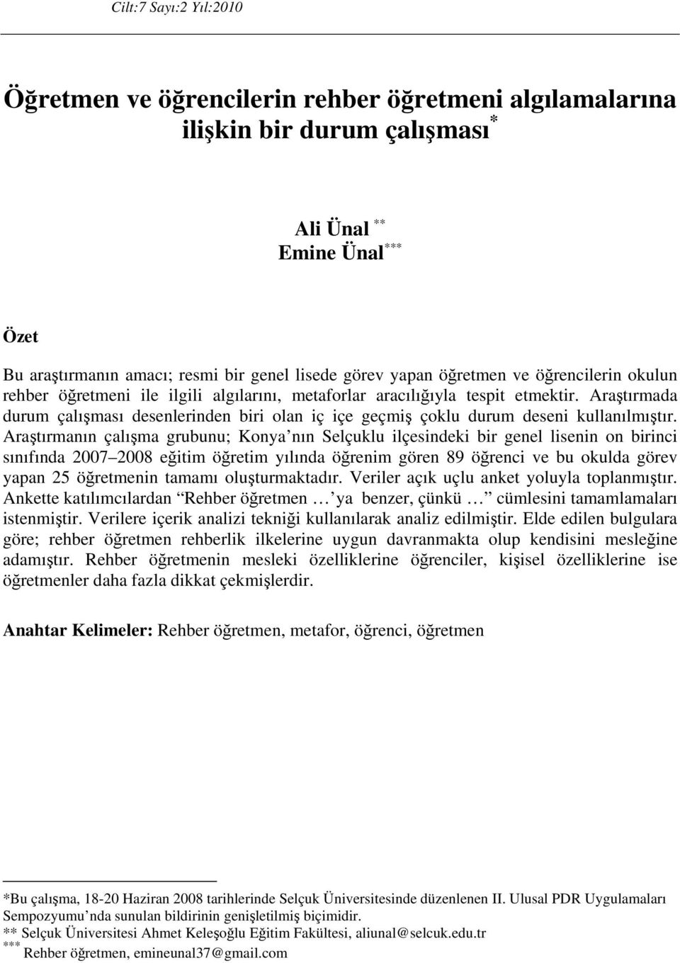 Araştırmada durum çalışması desenlerinden biri olan iç içe geçmiş çoklu durum deseni kullanılmıştır.