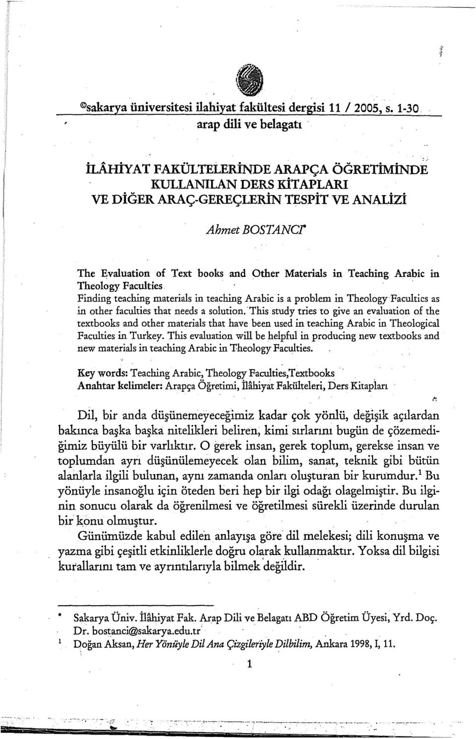 Materials in Teaching Arabic in Theology Faculties Finding teaching materials in teaching Arabic is a problem in Theology Facultics as in other faculties that needs a solution.