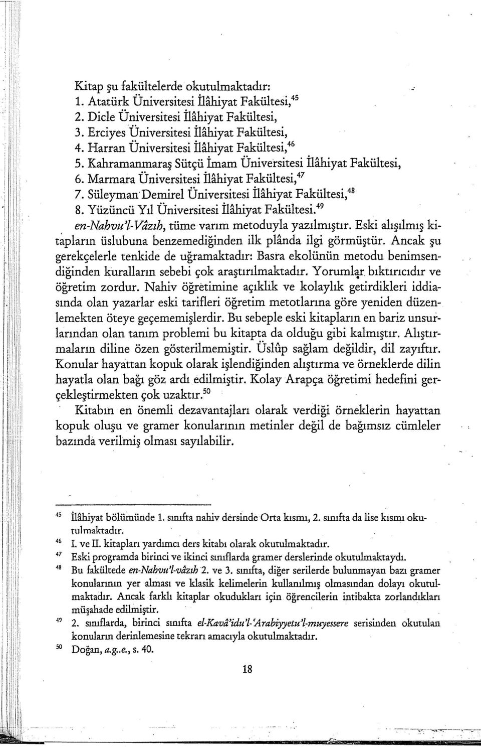 Süleyman Demirel Üniversitesi İlahiyat Fakültesi, 48 8. Yüzüncü Yıl Üniversitesi İlahiyat Fakültesi. 49 en-nahvu'l- Vazıh, tüme varım metoduyla yazılmıştır.