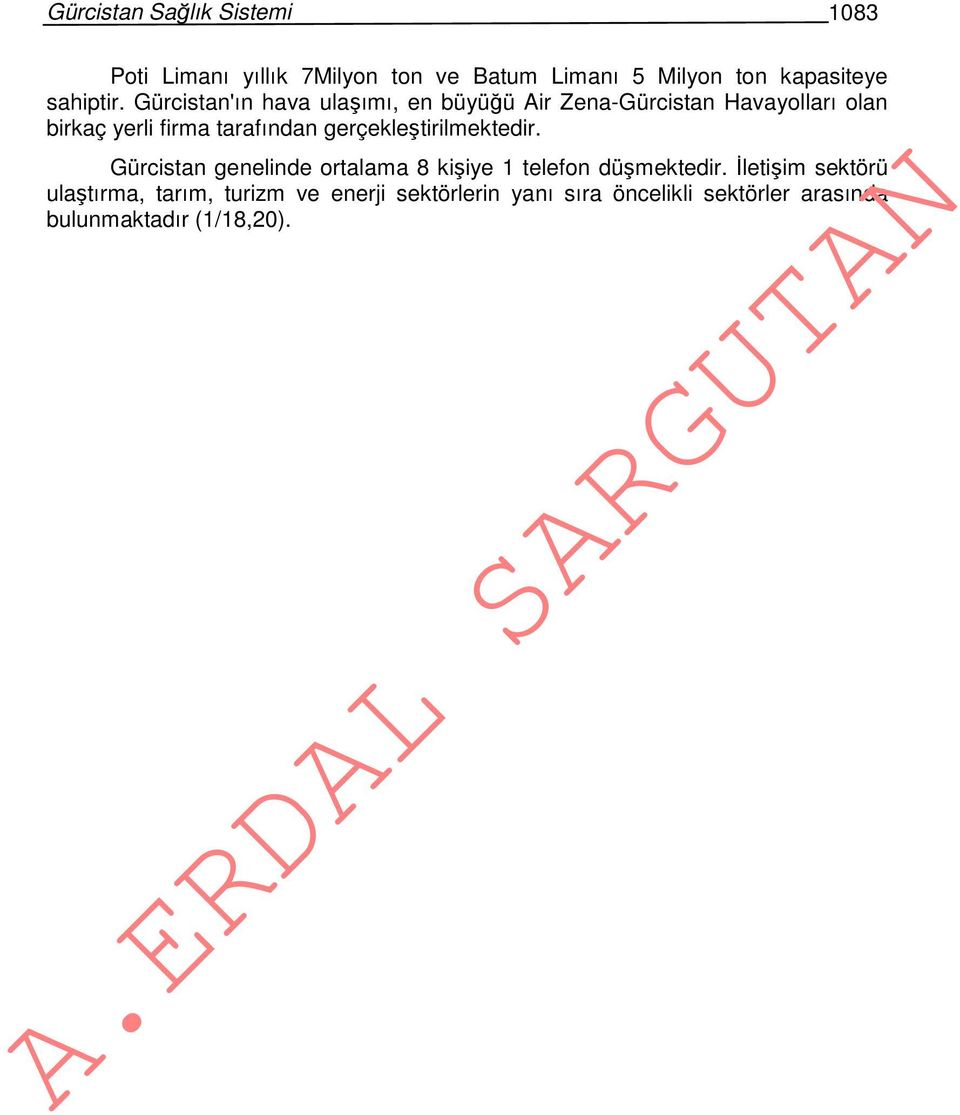 Gürcistan'ın hava ulaşımı, en büyüğü Air Zena-Gürcistan Havayolları olan birkaç yerli firma tarafından