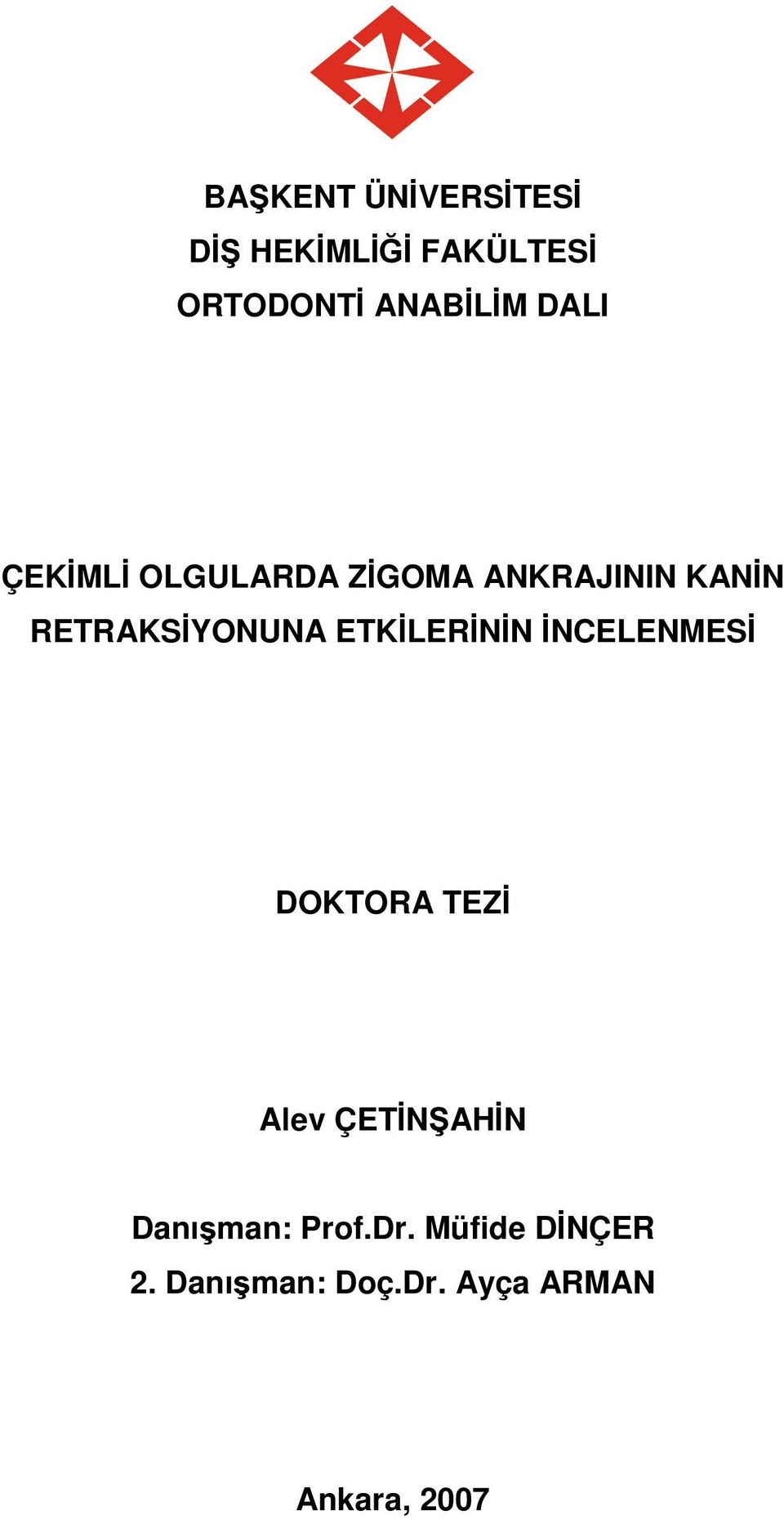 ETKİLERİNİN İNCELENMESİ DOKTORA TEZİ Alev ÇETİNŞAHİN Danışman: