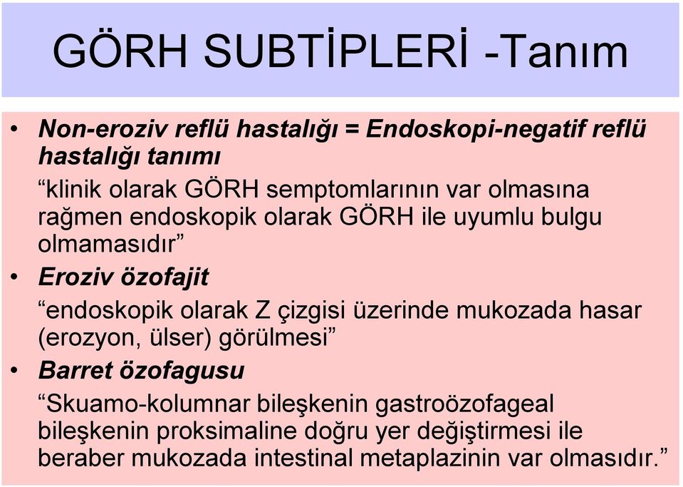 olarak Z çizgisi üzerinde mukozada hasar (erozyon, ülser) görülmesi Barret özofagusu Skuamo-kolumnar bileşkenin