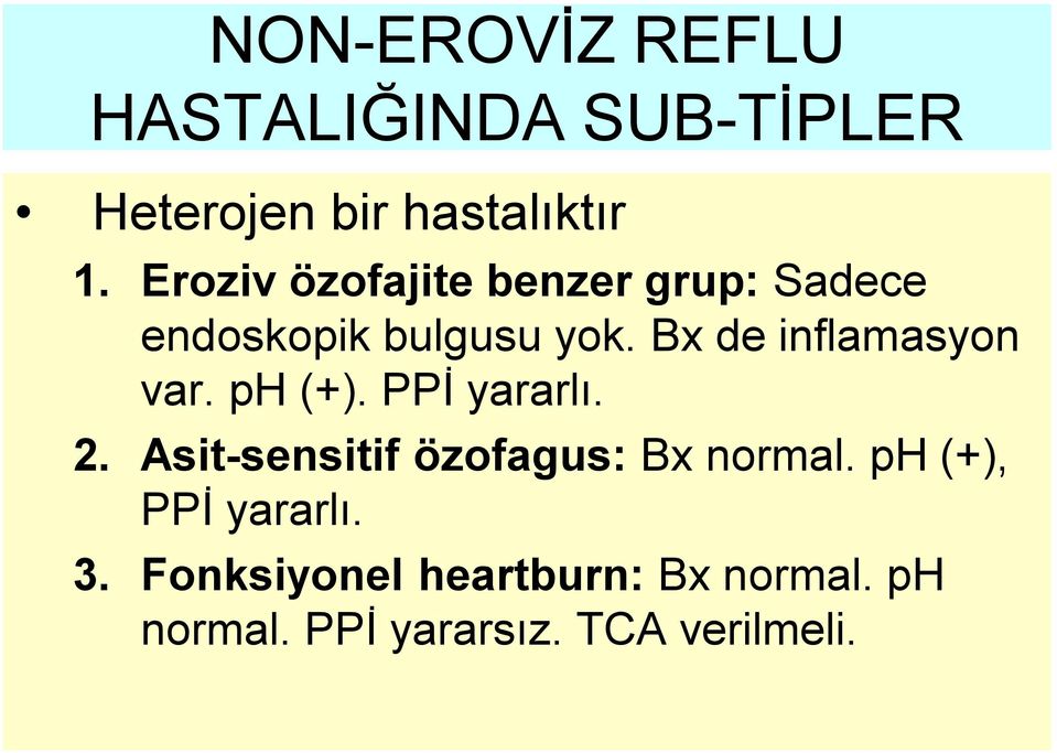 Bx de inflamasyon var. ph (+). PPİ yararlı. 2.