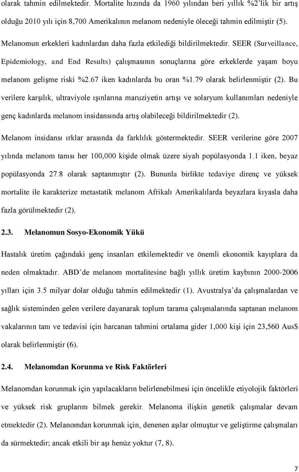 67 iken kadınlarda bu oran %1.79 olarak belirlenmiştir (2).