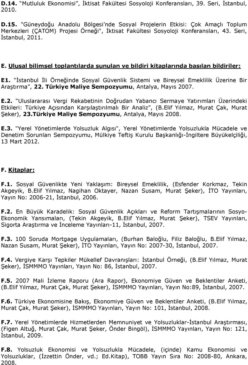 İstanbul İli Örneğinde Sosyal Güvenlik Sistemi ve Bireysel Emeklilik Üzerine Bir Araştırma, 22