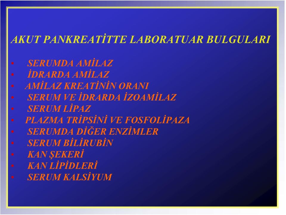 İZOAMİLAZ SERUM LİPAZ PLAZMA TRİPSİNİ VE FOSFOLİPAZA