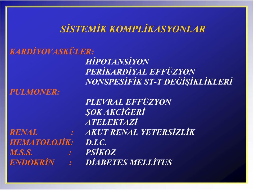 PLEVRAL EFFÜZYON ŞOK AKCİĞERİ ATELEKTAZİ RENAL : AKUT RENAL