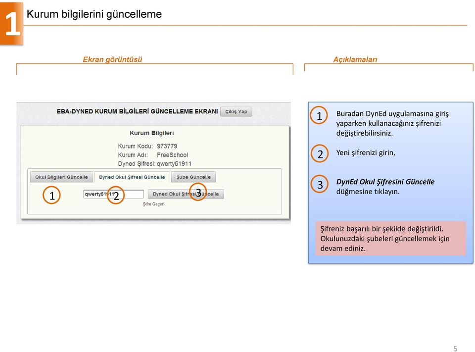 Yeni şifrenizi girin, DynEd Okul Şifresini Güncelle düğmesine tıklayın.