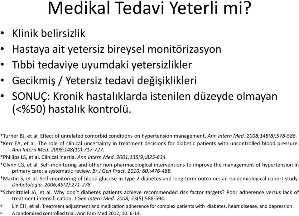 (<%50) hastalık kontrolü. *Turner BJ, et al. Effect of unrelated comorbid conditions on hypertension management. Ann Intern Med. 2008;148(8):578-586. *Kerr EA, et al.