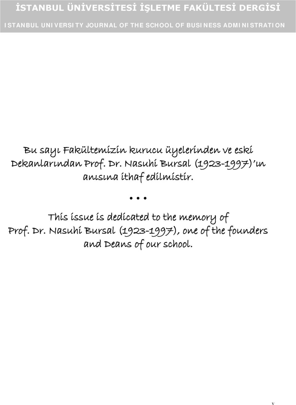 Prof. Dr. Nasuhi Bursal (1923-1997) ın anısına ithaf edilmistir.