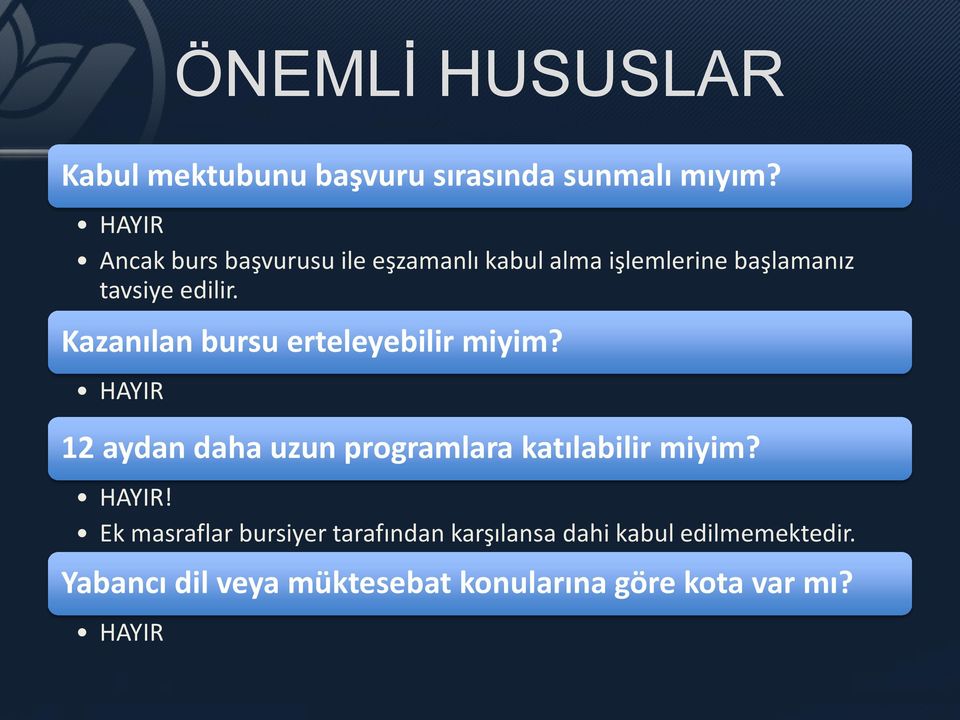 Kazanılan bursu erteleyebilir miyim? HAYIR 12 aydan daha uzun programlara katılabilir miyim?