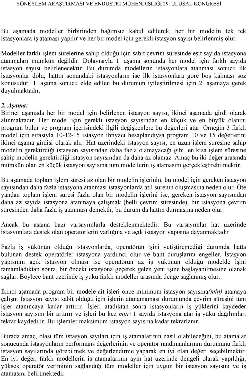 aşama sonunda her model için farklı sayıda istasyon sayısı belirlenecektir.