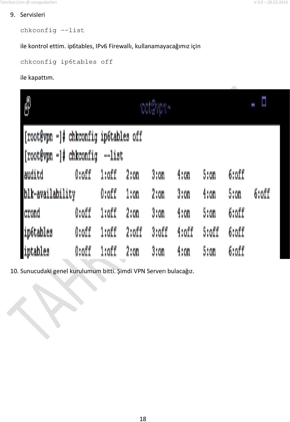 chkconfig ip6tables off ile kapattım. 10.