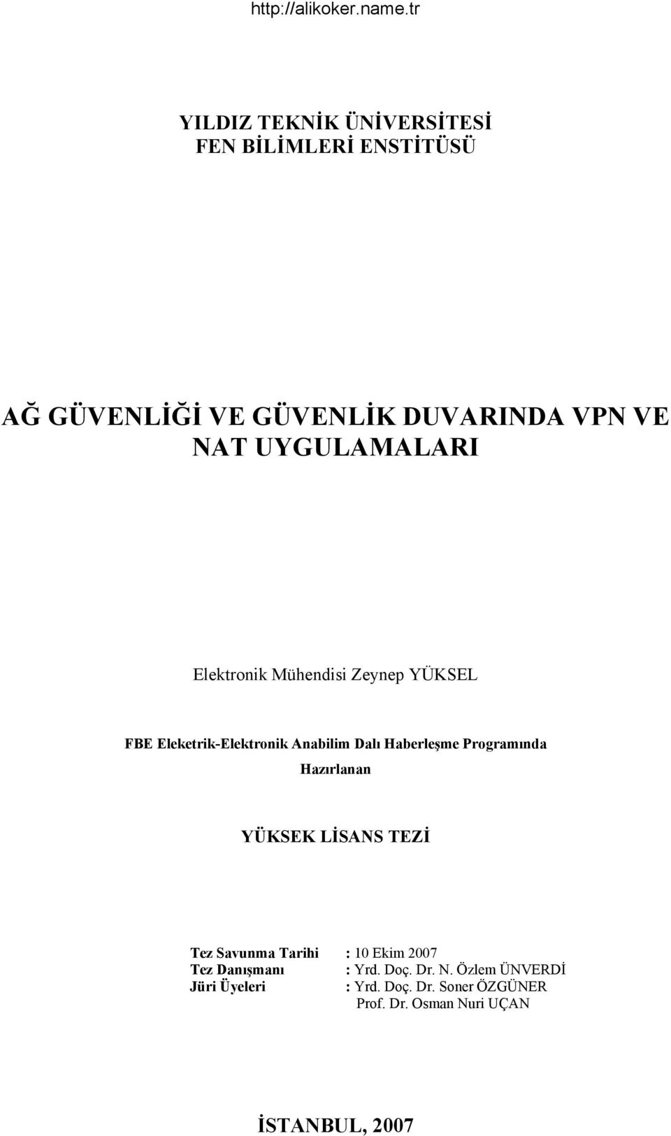 Programında Hazırlanan YÜKSEK LİSANS TEZİ Tez Savunma Tarihi : 10 Ekim 2007 Tez Danışmanı : Yrd. Doç.