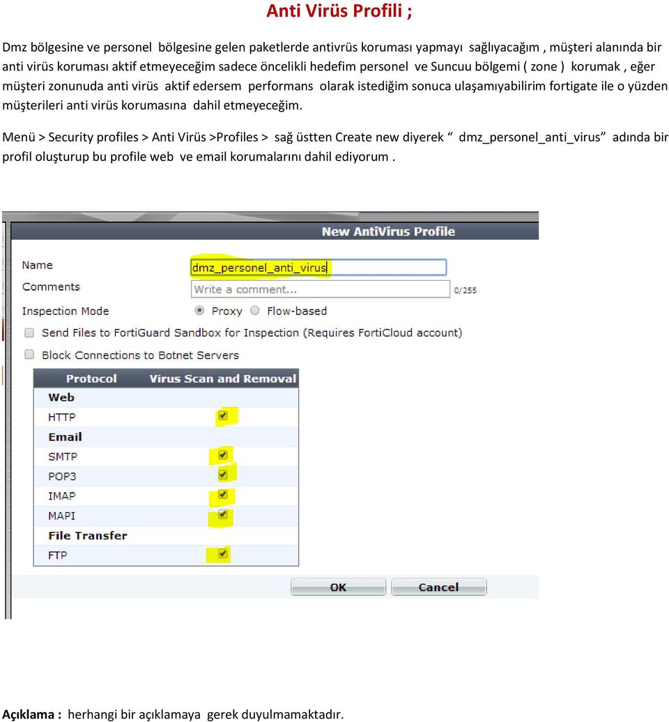 ulaşamıyabilirim fortigate ile o yüzden müşterileri anti virüs korumasına dahil etmeyeceğim.