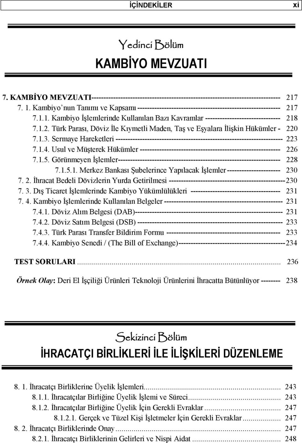 1.3. Sermaye Hareketleri --------------------------------------------------------------------- 223 7.1.4. Usul ve Müşterek Hükümler ---------------------------------------------------------- 226 7.1.5.