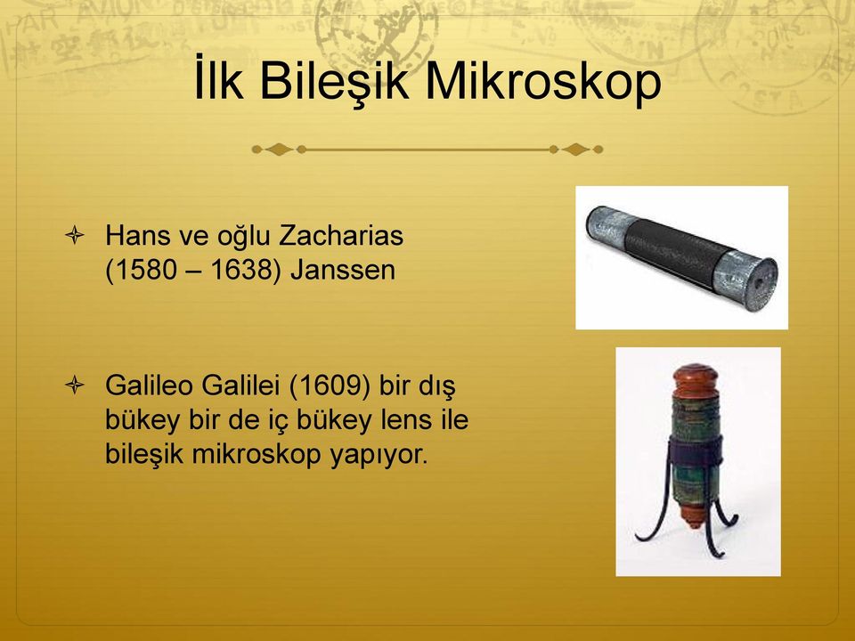 Galilei (1609) bir dış bükey bir de iç